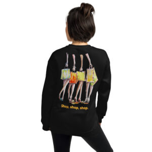 shop, shop, shop unisex sweatshirt